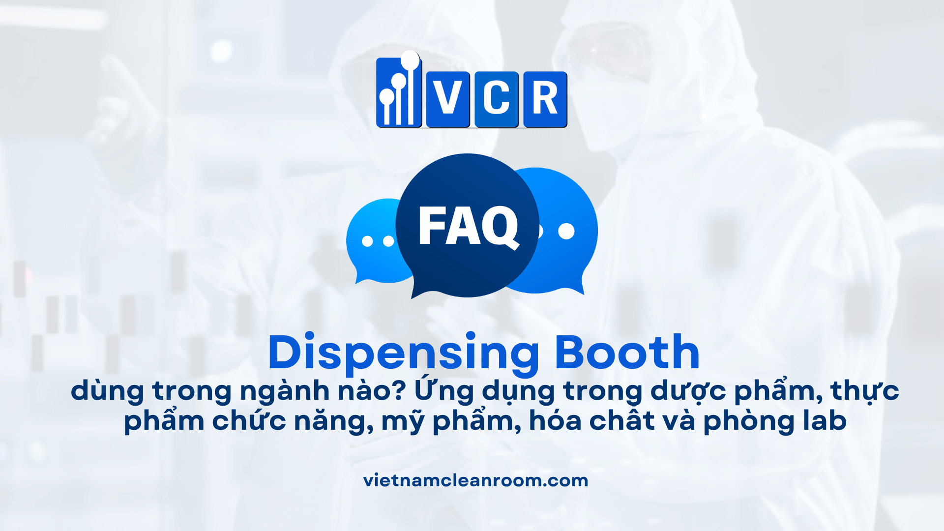 Dispensing Booth dùng trong ngành nào? Ứng dụng trong dược phẩm, thực phẩm chức năng, mỹ phẩm, hóa chất và phòng lab