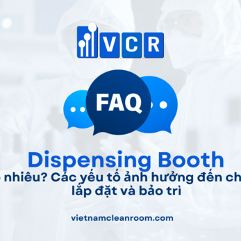 Giá Dispensing Booth là bao nhiêu? Các yếu tố ảnh hưởng đến chi phí đầu tư, lắp đặt và bảo trì